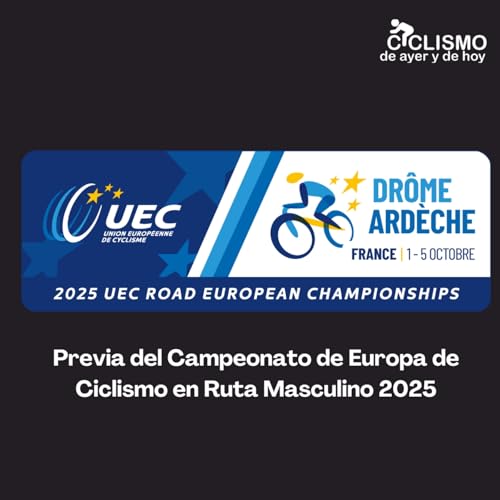 Previa del Campeonato de Europa de Ciclismo en Ruta Masculino 2025 - Episodio exclusivo para mecenas