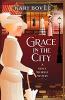 Grace in the City: A Prequel To The Grace Michelle Mysteries 194790518X Book Cover