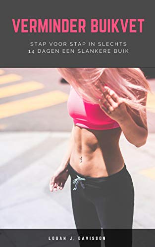 Verminder Buikvet: Stap Voor Stap In Slechts 14 Dagen Een Slankere Buik