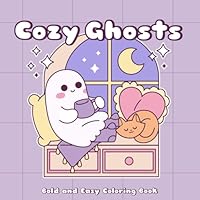 Cozy Ghosts: Coloring book For Adults And Teens Featuring Simple And Comfy Moments Spooky Bold And Easy For Relaxation B0F66S739P Book Cover