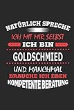  Natürlich spreche ich mit mir selbst Ich bin Goldschmied und manchmal brauche ich eben kompetente Beratung: Notizbuch, Notizblock, Geburtstag Geschenk ... in Form eines Schild bzw. Poster möglich