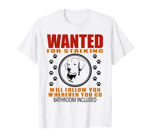 Personal Stalker Dog Wanted For Stalking Funny Retriever T-Shirt