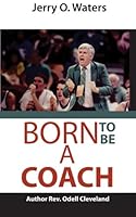 Jerry O. Waters: Born to be a Coach 0615732194 Book Cover