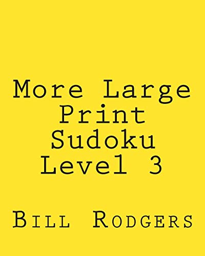 More Large Print Sudoku Level 3: 80 Easy to Read, Large Print Sudoku Puzzles