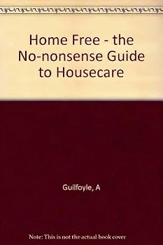 Hardcover Home free: The no-nonsense guide to house care Book