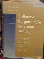 Collective Bargaining in American Industry: Contemporary Perspectives and Future Directions 0669125954 Book Cover