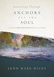 Journaling Through Anchors for the Soul: A Guide to Help Individuals Process Loss and Grief