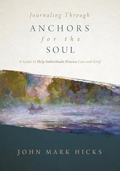 Paperback Journaling Through Anchors for the Soul: A Guide to Help Individuals Process Loss and Grief Book