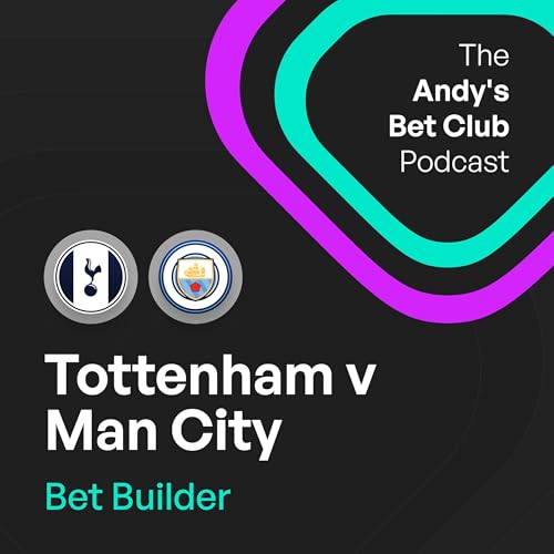 Tottenham v Man City Bet Builder: City's Right Back Problem, Spurs Love a Card