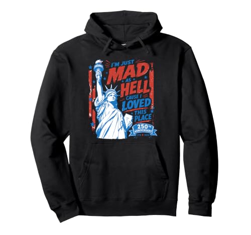 I'm Just Mad As Hell 250th Cause I Loved This Place �p�[�J�[