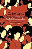 fenomenal traduction  Criaturas fenomenales: Antología de nuevas cronistas: 30 (Caja baja)