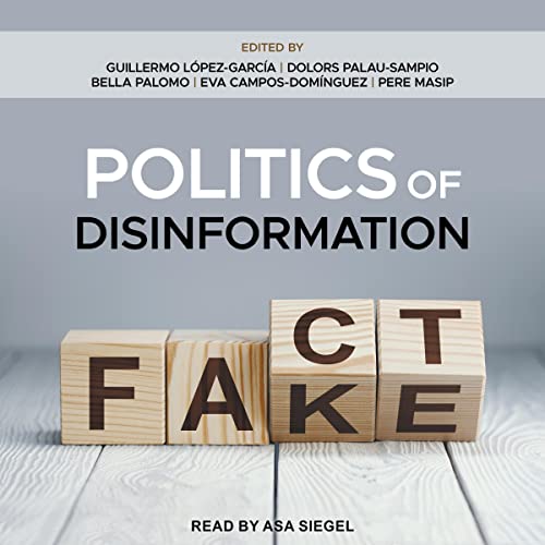 Politics of Disinformation by Guillermo Lopez Garcia - editor, Dolors Palau Sampio - editor, Bella Palomo - editor, Eve Campos Dominguez - editor, Pere Masip - editor episode artwork