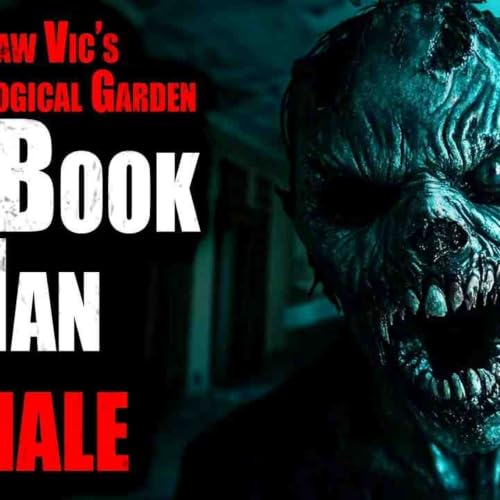 _Bonesaw Vic_s Cryptozoology Garden_ The Book Man_ (Part 5) _ Creepypasta Storytime