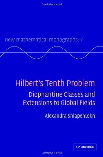 Hilbert's Tenth Problem: Diophantine Classes and Extensions to Global Fields (New Mathematical Monographs Book 7)
