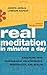 Real Meditation in Minutes a Day: Enhancing Your Performance, Relationships, Spirituality, and Health