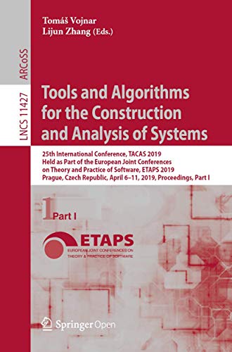 Tools and Algorithms for the Construction and Analysis of Systems: 25th International Conference, TACAS 2019, Held as Part of the European Joint ... Computer Science and General Issues)