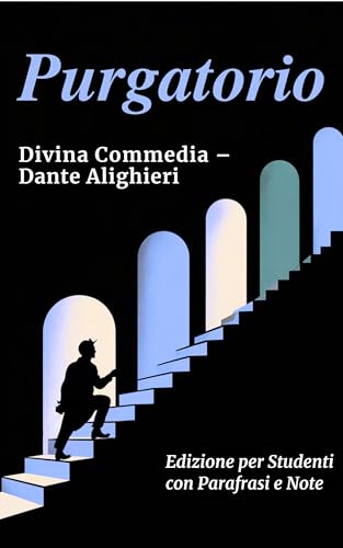  PURGATORIO - Divina Commedia: Testo Integrale Con Parafrasi di Tutte le Terzine, Note Esplicative e Riassunti di Fine Canto Ideale per Studenti