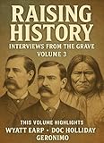  Raising History: Interviews From The Grave (Raising History! Interviews From The Grave Book 3) (English Edition)