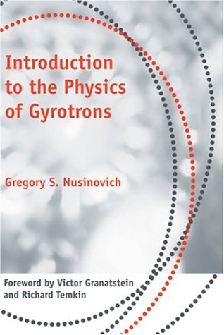Introduction to the Physics of Gyrotrons (Johns Hopkins Studies in Applied Physics)