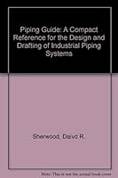 Piping Guide: A Compact Reference for the Design and Drafting of Industrial Piping Systems 0914082043 Book Cover
