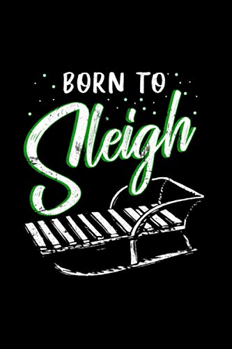 Born to Sleigh: Sledding Notebook (Journal Composition Book), 120 Lined Paper Pages, 6 x 9 in (DIN A5)