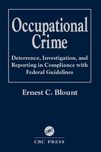 Occupational Crime: Deterrence, Investigation, and Reporting in Compliance with Federal Guidelines