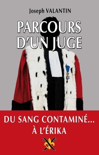 PARCOURS D'UN JUGE - DU SANG CONTAMINE... A L'ERIKA