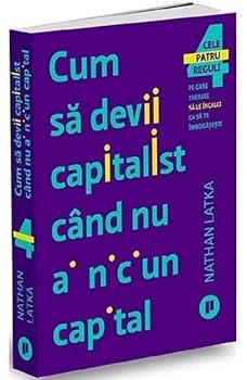 Paperback Cum sa devii capitalist cand nu ai niciun capital (Romanian Edition) [Romanian] Book