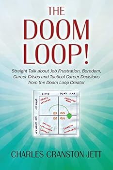 Paperback The DOOM LOOP! Straight Talk about Job Frustration, Boredom, Career Crises and Tactical Career Decisions from the Doom Loop Creator. Book