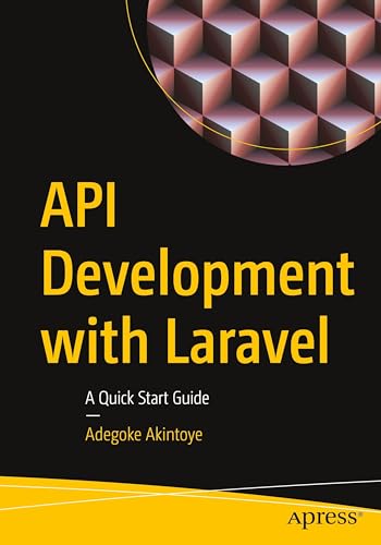 Api Development With Laravel: A Quick Start Guide