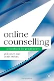 Online Counselling: A Handbook for Practitioners (Professional Handbooks in Counselling and Psychotherapy) by Jones, Gill, Stokes, Anne (2009) Paperback