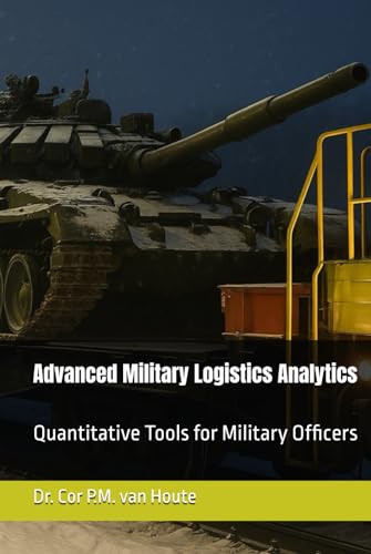 Advanced Military Logistics Analytics: Quantitative Tools for Military Officers