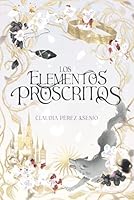 Los Elementos Proscritos (Trilogía Elemental) (Spanish Edition) 8409833956 Book Cover