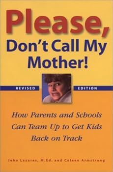 Paperback Please, Don't Call My Mother!: How Parents and Schools Can Team Up to Get Kids Back on Track Book