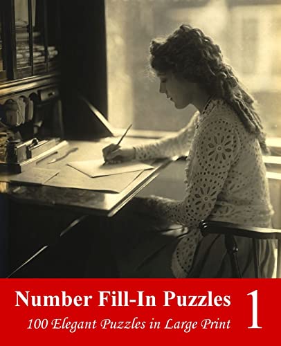 Number Fill-In Puzzles 1: 100 Elegant Puzzles in Large Print