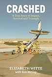 CRASHED: A True Story of Impact, Survival, and Triumph