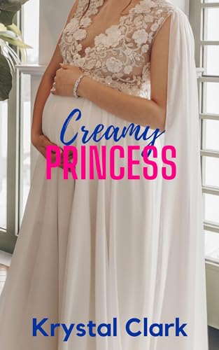 Creamy Princess: A Forbidden Age Gap Forced Marriage Romance (Taboo Pregnancy Short Stories Book 5)
