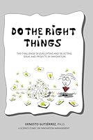 Do the right things: Evaluating and selecting ideas and projects in innovation B0F5QKTWZN Book Cover