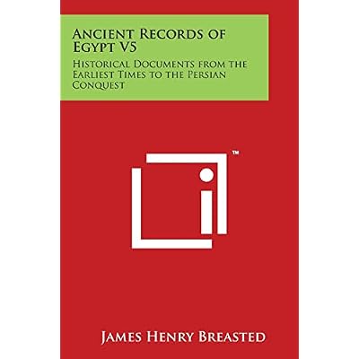 Ancient Records of Egypt V5: Historical Documents from the Earliest Times to the Persian Conquest