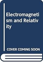 Electromagnetism and Relativity B0006AXZWY Book Cover