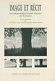 Image et Récit: Littérature(s) et arts visuels du Canada (Monde anglophone)