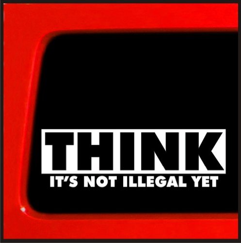 Sticker Connection | Think It's Not Illegal Yet Bumper Sticker