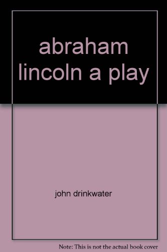 Abraham Lincoln A Play B001QVQO3O Book Cover
