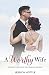 A Worthy Wife: Preparing Your Heart and Home for Marriage