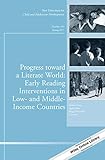 Progress toward a Literate World: Early Reading Interventions in Low- and Middle-Income Countries: New Directions for Child and Adolescent ... Single Issue Child & Adolescent Development)