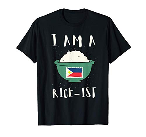 I Am A Rise-ist - Phillipino Filipino Rice Lover T-Shirt
