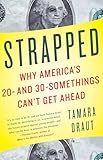 Strapped: Why America's 20- and 30-Somethings Can't Get Ahead
