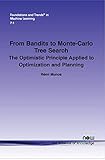 From Bandits to Monte-Carlo Tree Search: The Optimistic Principle Applied to Optimization and Planning (Foundations and Trends(r) in Machine Learning)