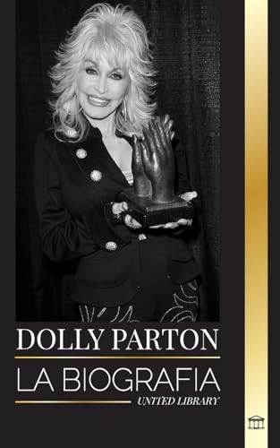 Dolly Parton: La biografía de una cantautora country estadounidense y su vida en las letras (Artistas)
