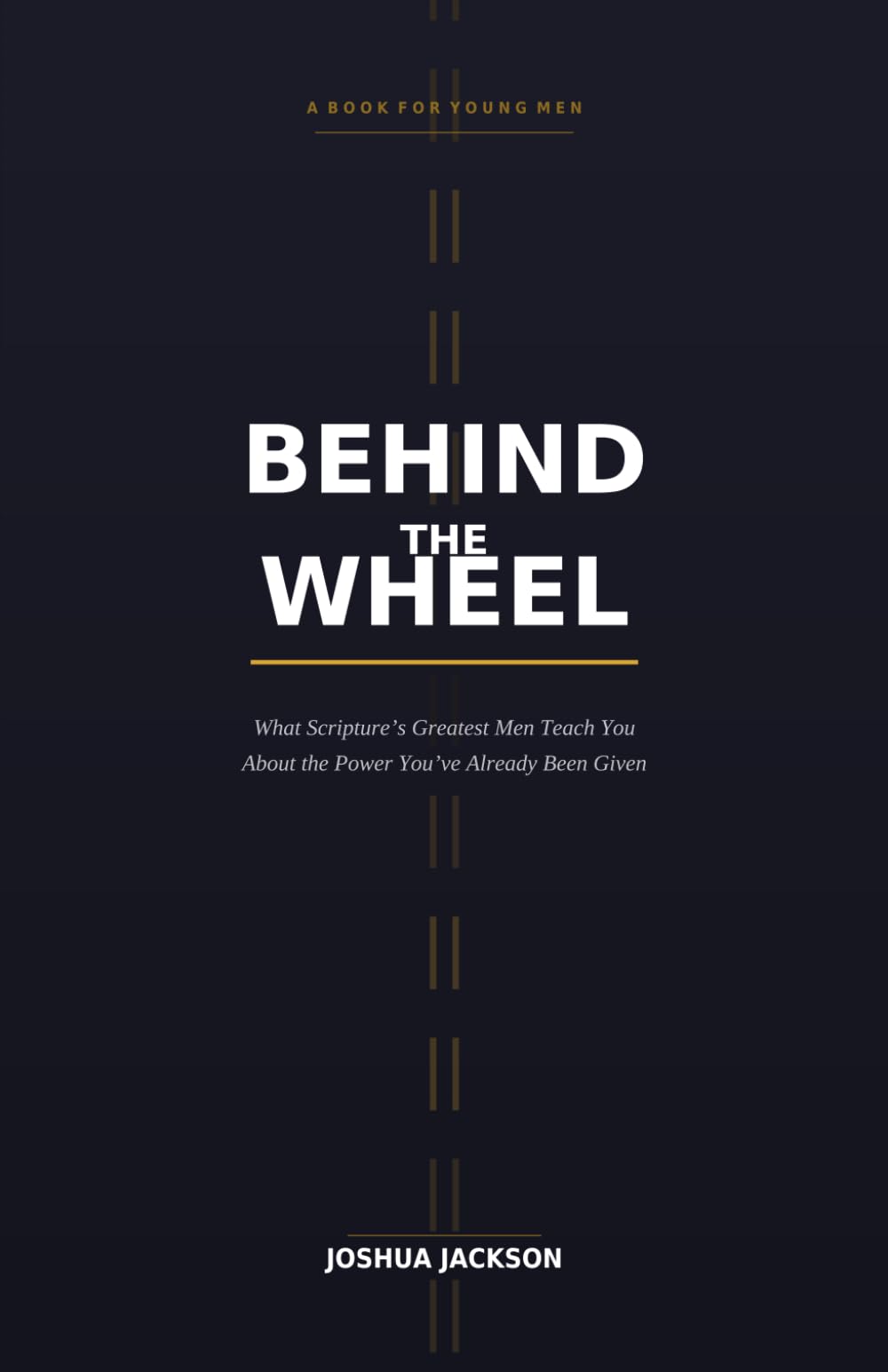 Behind the Wheel: What Scripture's "Greatest" Men Teach You About the Power You've Already Been Given